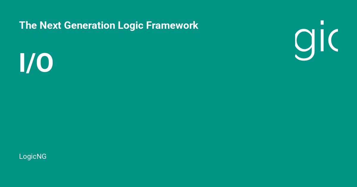 I/O - The Next Generation Logic Framework